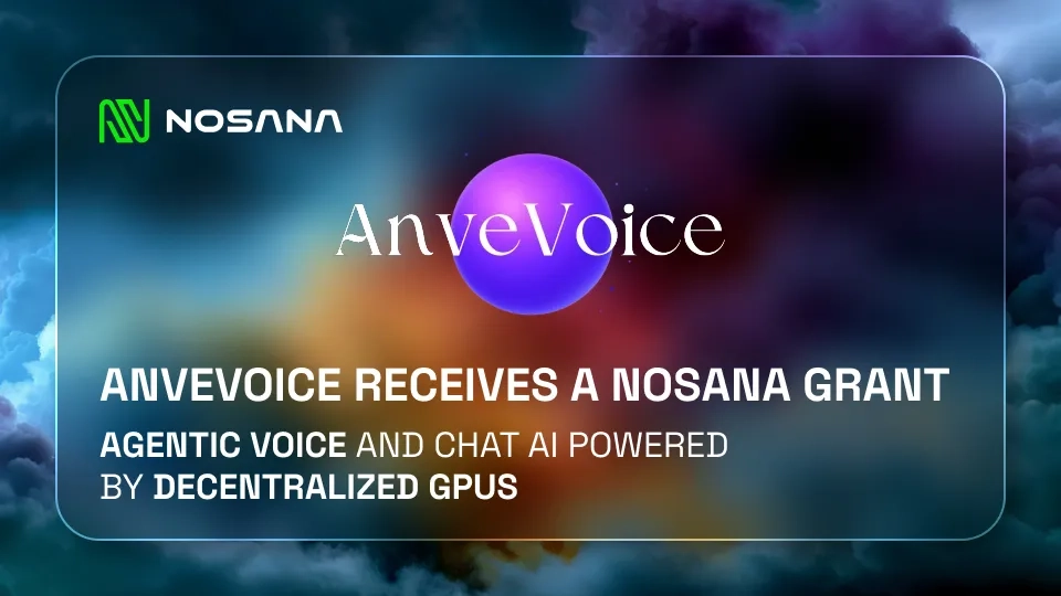 AnveVoice Joins the Nosana Grants Program to Build the Voice Infrastructure Layer for AI-Native Web Applications
