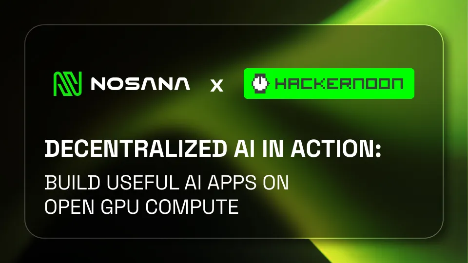 What to Build for the HackerNoon x Nosana Decentralized AI Hackathon