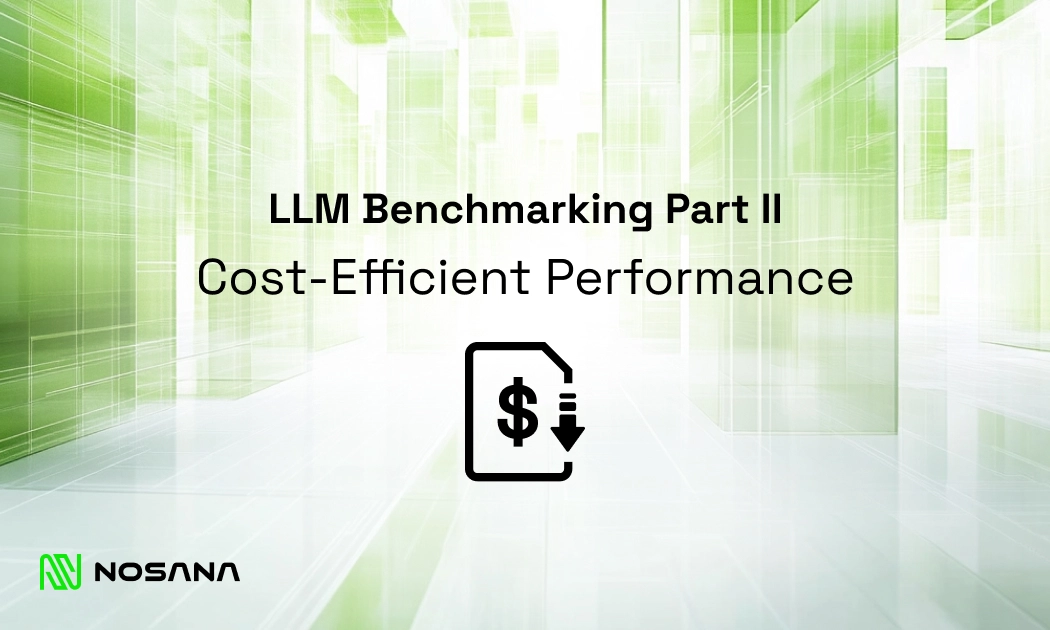 LLM Benchmarking: Cost Efficient Performance