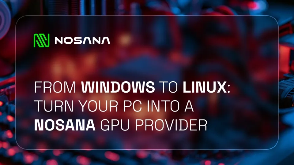 How to Switch from Windows to Linux and Become a Nosana GPU Provider